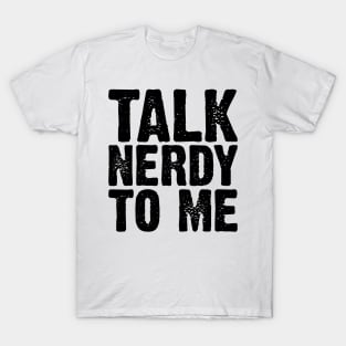 Talk Nerdy To Me v4 T-Shirt